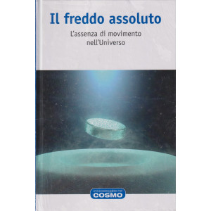 Il freddo assoluto - L'assenza di movimento nell'Universo- n. 24 - settimanale -13/9/2024