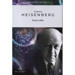 Werner Heisenberg - Fisica e oltre - n. 5- settimanale - 267 pagine