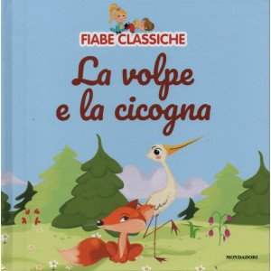 Fiabe classiche -La volpe e la cicogna -   n. 36  - 22/8/2023 - settimanale - copertina rigida