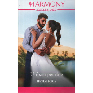 Harmony Collezione -Un'oasi per due - Heidi Rice - n. 3834- mensile -marzo 2024