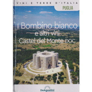 Vini e terre d'Italia - Puglia- Il Bombino bianco e altri vini Castel del Monte DOC -  n. 70- quattordicinale - 27/7/2024 - copertina rigida