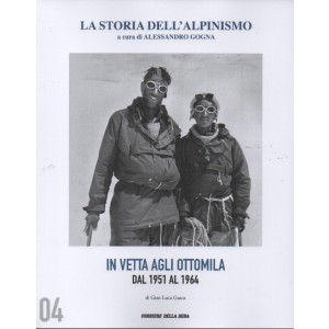 La storia dell'alpinismo - In vetta agli ottomila dal 1951 al 1954 - di Gian Luca Gasca- n. 4 - settimanale