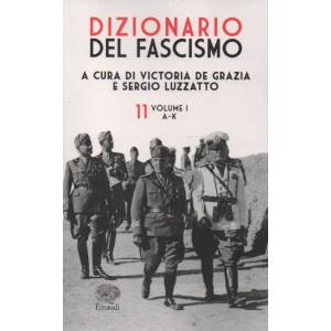 Dizionario del fascismo - A cura di Victoria De Grazia - e Sergio Luzzatto - n.  11 Volume 1-A- K  -704  pagine- settimanale - 6/1/2023