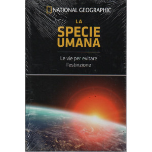 National Geographic -La specie umana- Le vie per evitare l'estinzione -  n. 23 - 9/9/2023 - settimanale  -  copertina rigida