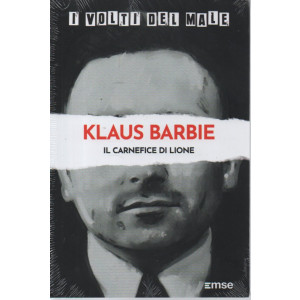 I volti del male -Klaus Barbie - Il carnefice di Lione- n. 27-20/2/2024 - settimanale