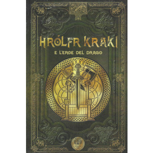 Mitologia Nordica -Hrolfr Kraki e l'eroe del drago  n.  -61- settimanale -23/3/2024 - copertina rigida