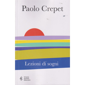 Collana Paolo Crepet -Lezioni di sogni - n. 3 - settimanale - 296 pagine