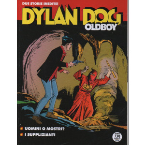 Maxi Dylan Dog Oldboy -Uomini o mostri? - I supplizianti- n. 21 - 14 ottobre  2023 - bimestrale