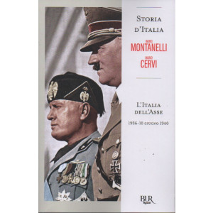 Storia d'Italia - Indro Montanelli   -Mario Cervi -  L'Italia dell'asse- 1936-10 giugno 1940  - n. 81 - 18/11/2022 - settimanale - 399  pagine