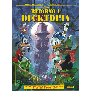 Topolino extra -Ritorno a Ducktopia - Francesco Artibani - Licia Troisi - Francesco D'Ipppolito -  n. 19 - 31 marzo 2024 - bimestrale - copertina rigida