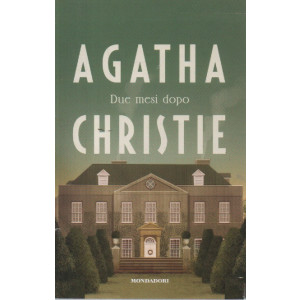 Agatha Christie - Due mesi dopo - n. 115 -26/1/2024 - settimanale - 287 pagine