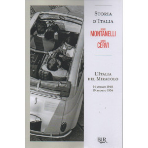Storia d'Italia - Indro Montanelli   -Mario Cervi - L'Italia del miracolo - 14 luglio 1948 - 19 agosto 1954 - n. 88 - 16/12/2022 - settimanale - 306  pagine