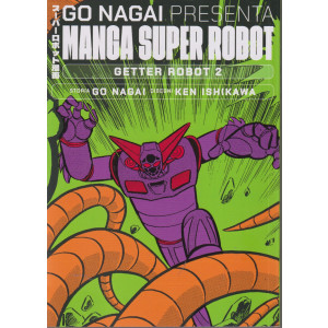 Go Nagai presenta Manga super robot -Getter robot 2    -27/7/2024 - quattordicinale