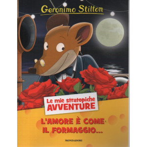 Geronimo Stilton -L'amore è come il formaggio.... - n. 29 - 9/2/2024 - settimanale