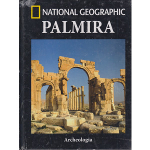 National Geographic - Palmira - Archeologia - n. 4 - quattordicinale - 26/4/2024 - copertina rigida