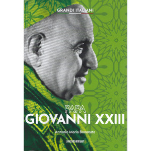 Grandi italiani -Papa Giovanni XXIII - Antonio Maria Bonanata-  n. 18 - settimanale - 158 pagine