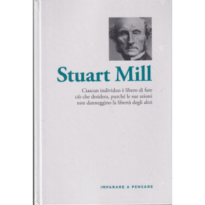 Imparare a pensare - n. 35 -Stuart Mill-    12/4/2024 - settimanale - copertina rigida