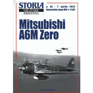 Storia militare Briefing - n. 44 - Mitsubishi A6M Zero   1° aprile    2024- bimestrale