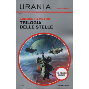 Urania Millemondi - n. 95 -   Edmond Hamilton - Trilogia delle stelle - quadrimestrale - marzo 2023