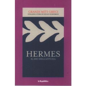 Grandi miti greci -Hermes - Il dio dell'astuzia -   n. 29- 15/9/2023 - 149 pagine