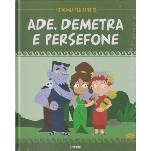 Mitologia per bambini -Ade, Demetra e Persefone- 11/4/2024 - settimanale - copertina rigida