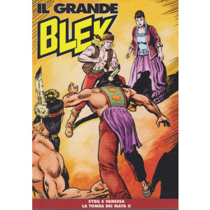 Il Grande Blek - n - 311 - Sybil e Vanessa - La tomba dei Maya II- settimanale