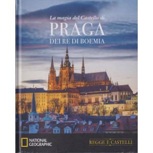 Collana Regge e Castelli -  National Geographic -  vol. 16  - La magia del Castello di Praga dei re di Boemia- 24/4/2024 - settimanale - copertina rigida