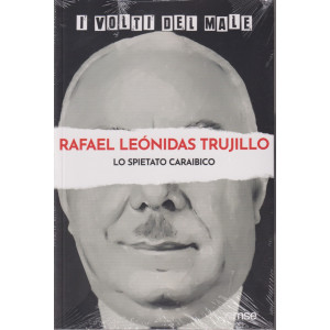 I volti del male -Rafael Leonidas Trujillo - Lo spietato caraibico   n. 47-9/7/2024 - settimanale
