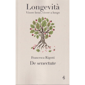 Longevità - Vivere bene, vivere a lungo - De senectute - Francesca Rigotti-  n. 11 - settimanale - 111 pagine