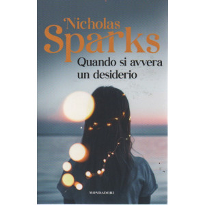 Nicholas Sparks -Quando si avvera un desiderio-  n.33 -28/4/2023 - settimanale - 405 pagine