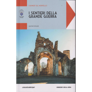 Collana I sentieri della grande guerra -I bunker sul Montello - Giacomo Bollini-  n. 17- settimanale - 127 pagine