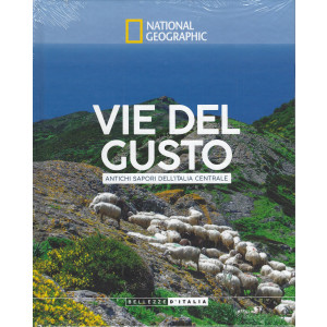 National Geographic - Vie del gusto - Antichi sapori dell'Italia centrale - n.64-26/3/2024 - settimanale - copertina rigida