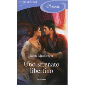 I Romanzi Classic -Uno sfrenato libertino - Janna MacGregor-  n. 1258-1/7/2023