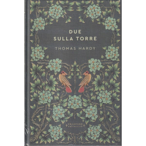 Storie senza tempo-Due sulla torre - Thomas Hardy- n. 63-20/4/2024 - settimanale - copertina rigida