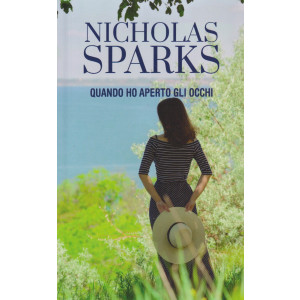 Nicholas Sparks -Quando ho aperto gli occhi - n. 15 - settimanale -457 pagine