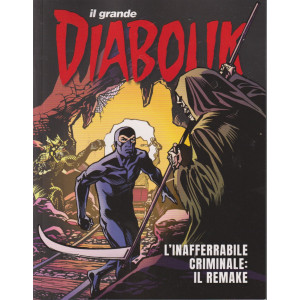 Il Grande Diabolik - n. 2 - L'inafferrabile criminale: il remake - quadrimestrale -19/7/2024 -