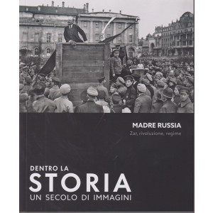 Dentro la storia - Un secolo di immagini -  Madre Russia - Zar, rivoluzione, regime-  n. 16- settimanale
