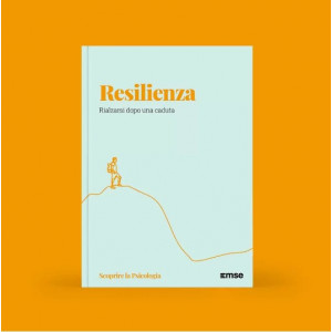 Scoprire la Psicologia - 3°Uscita - Resilienza - Rialzarsi dopo una caduta - 25/01/2023 - by EMSE Editori