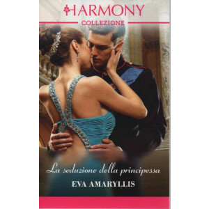 Harmony Collezione - La seduzione della principessa - Eva Amaryllis- n. 3694- mensile -ottobre 2022