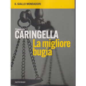 Il giallo Mondadori -Francesco Caringella -  La migliore bugia   16/7/2024- settimanale -383  pagine -   Mondadori