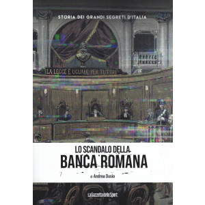 Storia dei grandi segreti d'Italia  -  Lo scandalo della Banca romana - di Andrea Dusio   n.141- settimanale - 159 pagine -