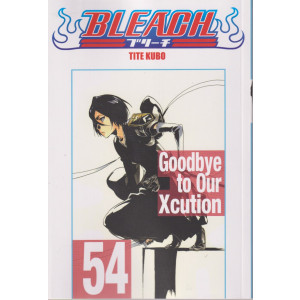 Bleach - n. 54- Tite Kubo   -Goodbye to Our Xcution -  settimanale -