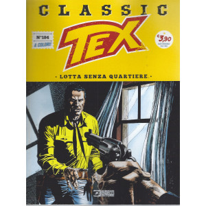 Tex Classic -Lotta senza quartiere   n. 184- quattordicinale - 22 marzo  2024