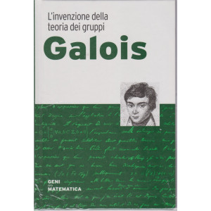 Geni della matematica -Galois  - n. 10 - settimanale- 21/5/2021 - copertina rigida