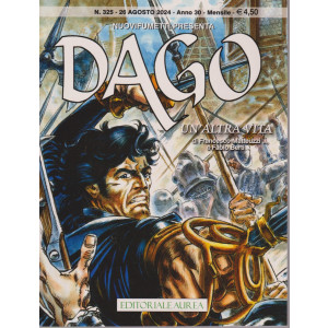 Nuovifumetti presenta Dago -Un'altra vita-  n. 325 -26 agosto    2024 - mensile