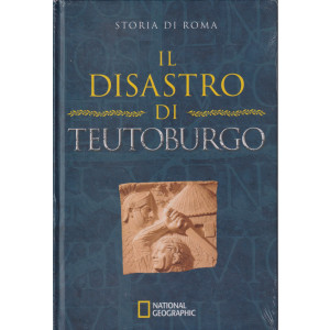 Collana Storia di Roma   -National Geographic -  5° uscita - Il disastro di Teutoburgo- 29/6/2024 - settimanale - copertina rigida