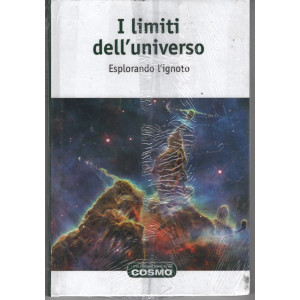 I limiti dell'Universo - Esplorando l'ignoto - vol. 47
