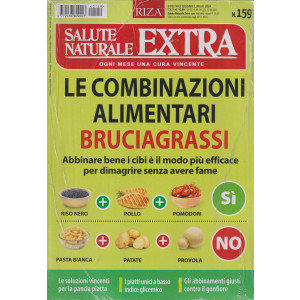 Salute naturale extra -Le combinazioni alimentari bruciagrassi-  n. 159 - bimestrale -giugno - luglio  2023
