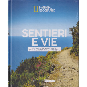 National Geographic - Sentieri e vie - Camminare vista mare dalla Liguria alla Sardegna - n.67-16/4/2024 - settimanale - copertina rigida