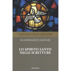 Conversazioni bibliche - Gianfranco Ravasi -   Lo Spirito Santo nelle Scritture-   n. 37-  settimanale - 24/8/2022 - 149  pagine